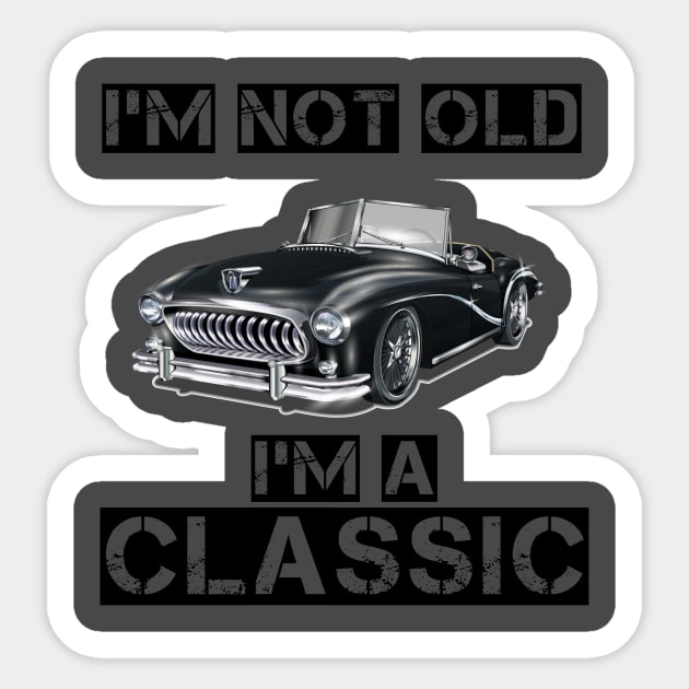 i am not old i am classic Sticker by houssem